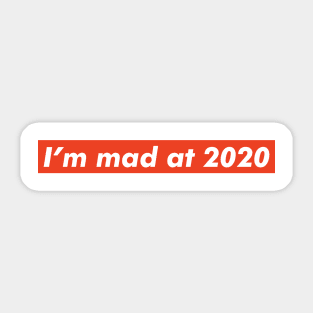 I'm mad at 2020 Sticker